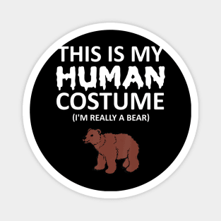 This Is My Human Costume I'm Really a Bear Magnet